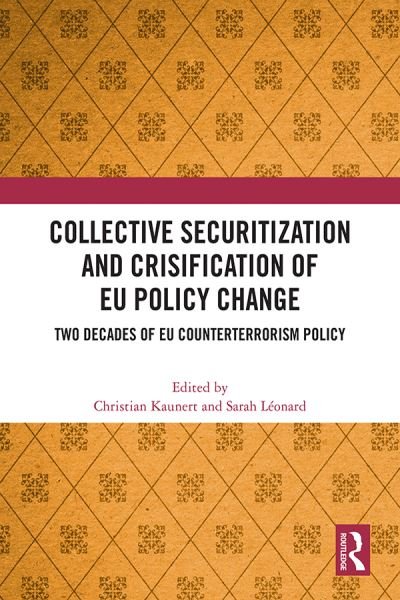 Cover for Kaunert, Christian (University of South Wales, UK) · Collective Securitization and Crisification of EU Policy Change: Two Decades of EU Counterterrorism Policy (Hardcover bog) (2022)