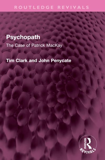 Cover for Tim Clark · Psychopath: The Case of Patrick MacKay - Routledge Revivals (Paperback Book) (2024)