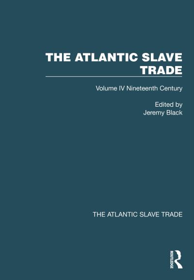 The Atlantic Slave Trade: Volume IV Nineteenth Century - The Atlantic Slave Trade (Paperback Book) (2025)