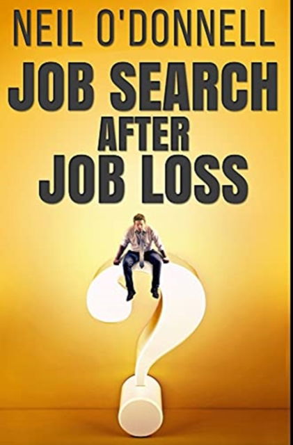 Job Search After Job Loss - Neil O'Donnell - Books - Blurb - 9781034798040 - December 21, 2021