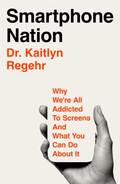 Smartphone Nation: Why We're All Addicted To Screens And What You Can Do About It - Kaitlyn Regehr - Bücher - Pan Macmillan - 9781035069040 - 15. Mai 2025