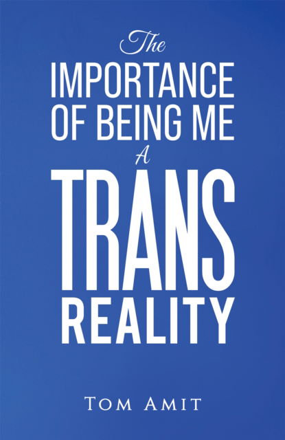 Cover for Tom Amit · The Importance Of Being Me: A Trans Reality (Paperback Book) (2024)