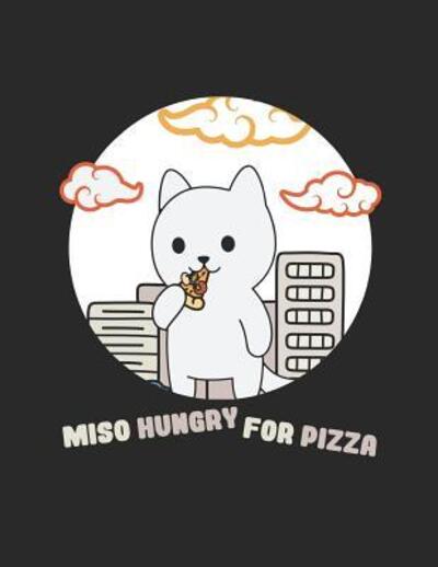 Miso Hungry For Pizza - Jackrabbit Rituals - Książki - Independently Published - 9781070635040 - 28 maja 2019