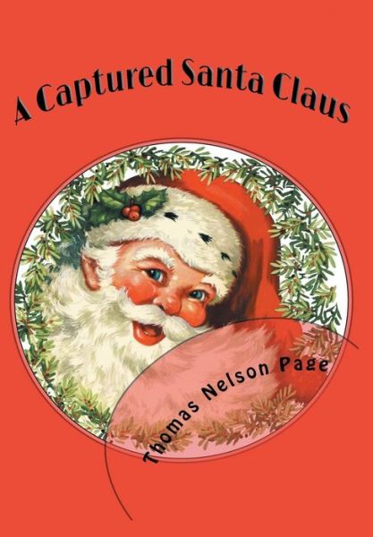 Cover for Thomas Nelson Page · A Captured Santa Claus (Hardcover Book) (2019)