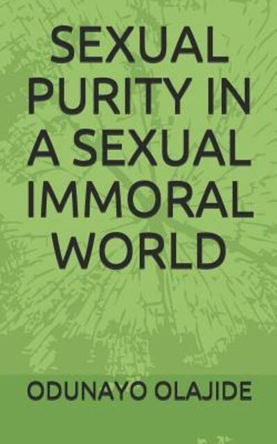 Cover for Odunayo Olajide · Sexual Purity in a Sexual Immoral World (Taschenbuch) (2019)