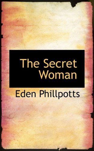 Cover for Eden Phillpotts · The Secret Woman (Paperback Book) (2009)