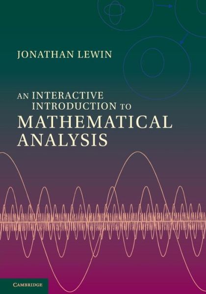 Cover for Lewin, Jonathan (Kennesaw State University, Georgia) · An Interactive Introduction to Mathematical Analysis (Paperback Book) (2014)