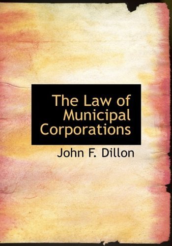 Cover for John F. Dillon · The Law of Municipal Corporations (Hardcover Book) (2009)