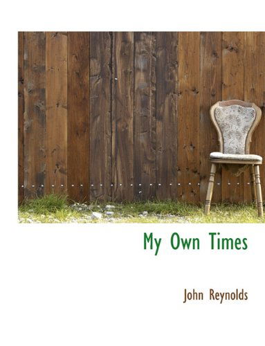 Cover for John Reynolds · My Own Times (Paperback Book) (2010)