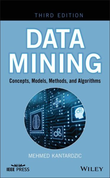 Cover for Kantardzic, Mehmed (Data Mining Laboratory, University of Kentucky) · Data Mining: Concepts, Models, Methods, and Algorithms (Hardcover Book) (2019)