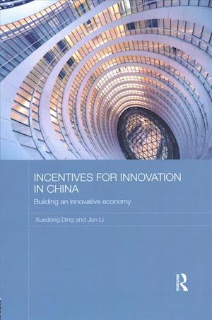 Cover for Ding, Xuedong (Ministry of Finance, China) · Incentives for Innovation in China: Building an Innovative Economy - Routledge Contemporary China Series (Paperback Book) (2017)