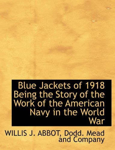 Cover for Willis J. Abbot · Blue Jackets of 1918 Being the Story of the Work of the American Navy in the World War (Paperback Book) (2010)