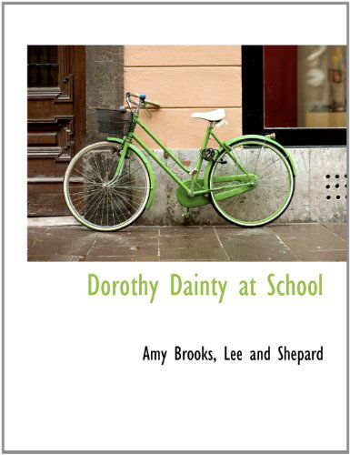 Cover for Amy Brooks · Dorothy Dainty at School (Paperback Book) (2010)