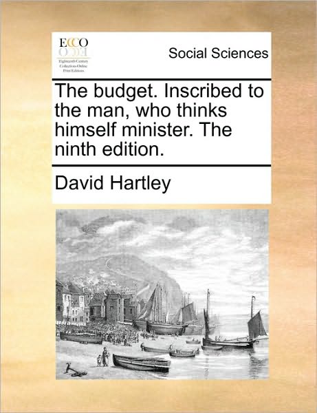 Cover for David Hartley · The Budget. Inscribed to the Man, Who Thinks Himself Minister. the Ninth Edition. (Paperback Book) (2010)