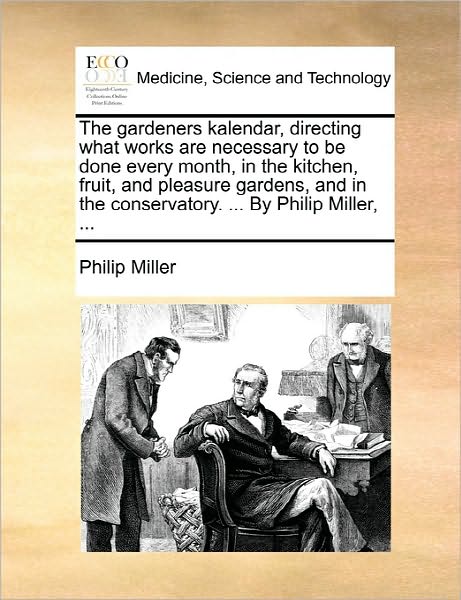 Cover for Philip Miller · The Gardeners Kalendar, Directing What Works Are Necessary to Be Done Every Month, in the Kitchen, Fruit, and Pleasure Gardens, and in the Conservatory. . (Paperback Book) (2010)