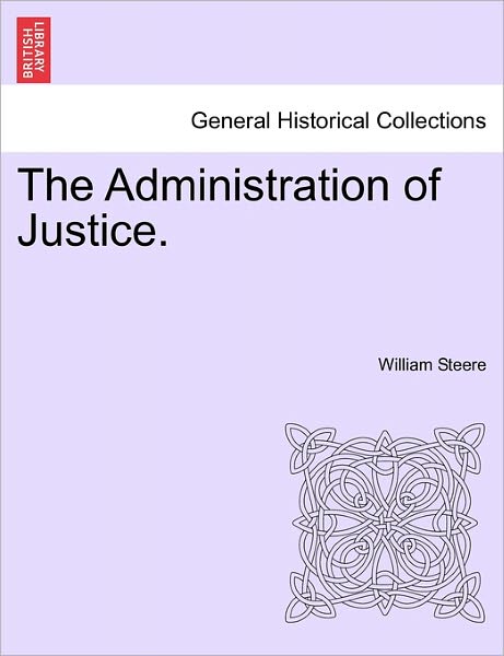 Cover for William Steere · The Administration of Justice. (Paperback Book) (2011)