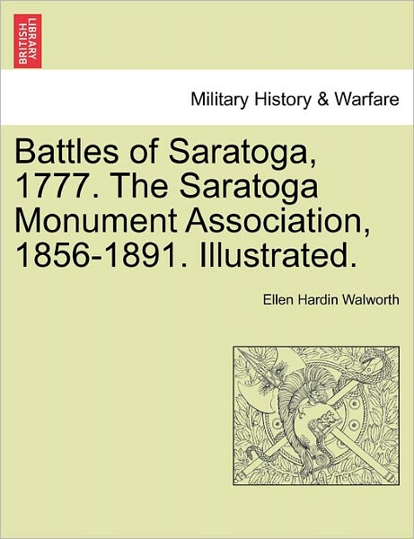 Cover for Ellen Hardin Walworth · Battles of Saratoga, 1777. the Saratoga Monument Association, 1856-1891. Illustrated. (Paperback Book) (2011)