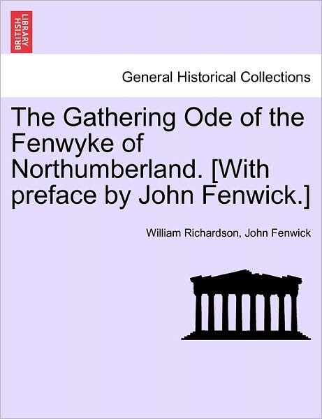 Cover for William Richardson · The Gathering Ode of the Fenwyke of Northumberland. [with Preface by John Fenwick.] (Paperback Book) (2011)