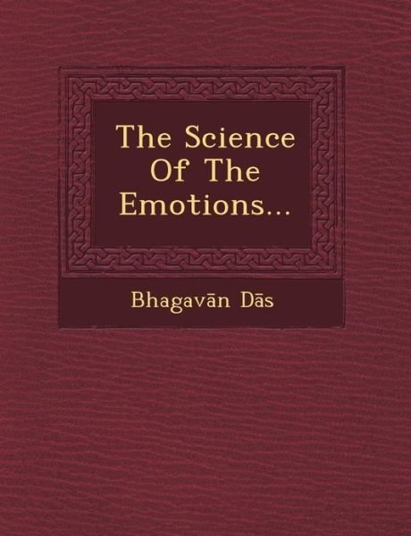 The Science of the Emotions... - Bhagav N D S - Livros - Saraswati Press - 9781249491040 - 1 de setembro de 2012