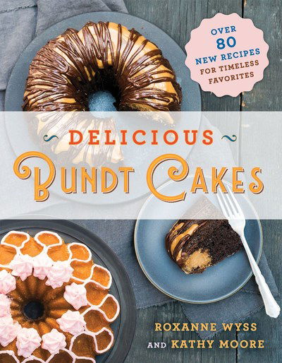 Cover for Kathy Moore · Delicious Bundt Cakes: More Than 100 New Recipes for Timeless Favorites (Paperback Book) (2018)