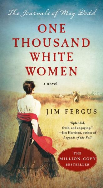 Cover for Jim Fergus · One Thousand White Women: The Journals of May Dodd - One Thousand White Women Series (Paperback Book) (2018)