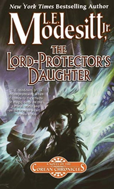 Cover for L E Modesitt · The Lord-Protector's Daughter: The Seventh Book of the Corean Chronicles - Corean Chronicles (Paperback Book) (2009)