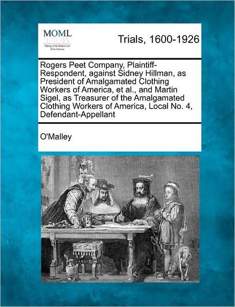 Cover for O\'malley · Rogers Peet Company, Plaintiff-respondent, Against Sidney Hillman, As President of Amalgamated Clothing Workers of America, et Al., and Martin Sigel, (Paperback Book) (2012)