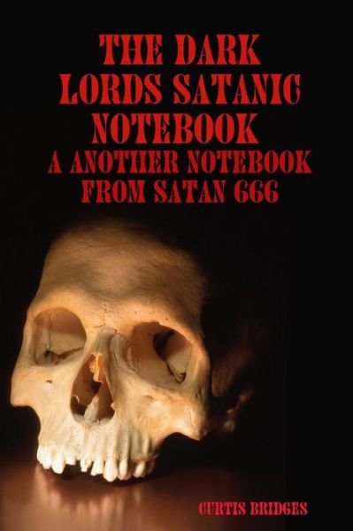 Cover for Curtis Bridges · The Dark Lords Satanic Notebook (Taschenbuch) (2014)