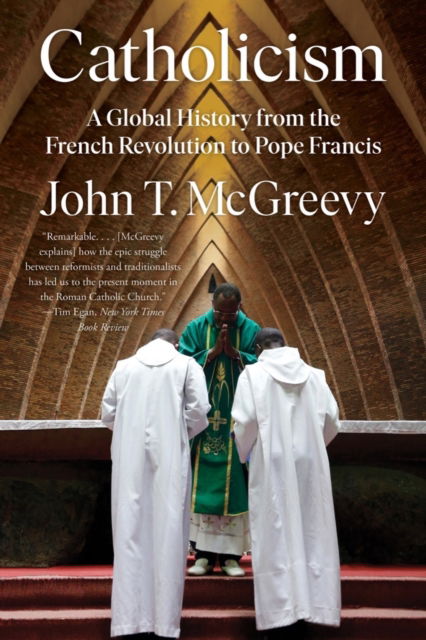 Cover for McGreevy, John T. (University of Notre Dame) · Catholicism: A Global History from the French Revolution to Pope Francis (Paperback Book) (2023)