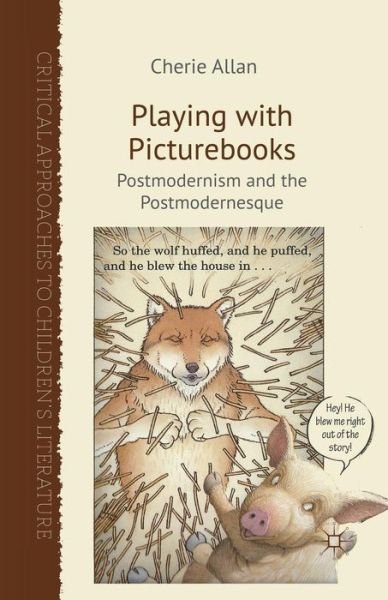 Playing with Picturebooks: Postmodernism and the Postmodernesque - Critical Approaches to Children's Literature - C. Allan - Bøker - Palgrave Macmillan - 9781349340040 - 10. oktober 2012