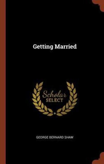 Cover for George Bernard Shaw · Getting Married (Hardcover Book) (2017)