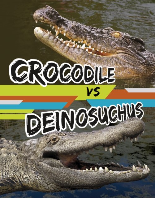 Cover for Charles C. Hofer · Crocodile vs Deinosuchus - Beastly Battles (Hardcover Book) (2024)
