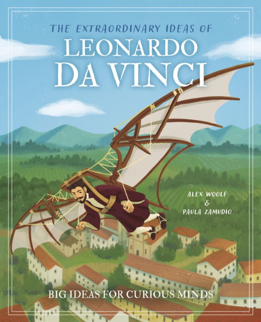 Alex Woolf · The Extraordinary Ideas of Leonardo Da Vinci: Big Ideas for Curious Minds - Arcturus Genius Ideas (Hardcover Book) (2024)