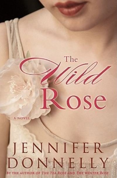 Cover for Jennifer Donnelly · The wild rose (Bog) [1st edition] (2009)