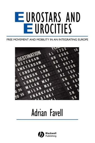 Cover for Favell, Adrian (University of California) · Eurostars and Eurocities: Free Movement and Mobility in an Integrating Europe - IJURR Studies in Urban and Social Change Book Series (Taschenbuch) (2008)