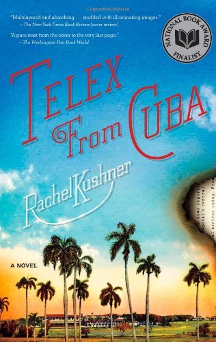 Telex from Cuba: A Novel - Rachel Kushner - Books - Scribner - 9781416561040 - June 2, 2009