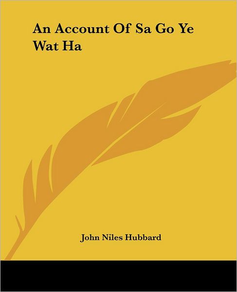 Cover for John Niles Hubbard · An Account of Sa Go Ye Wat Ha (Paperback Book) (2004)