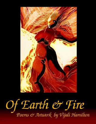 Cover for Vijali Hamilton · Of Earth &amp; Fire: Poems &amp; Artworks (Paperback Book) (2006)