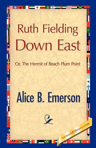 Ruth Fielding Down East - Alice B. Emerson - Books - 1st World Publishing - 9781421888040 - October 1, 2008