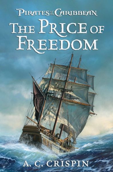 Cover for A.C. Crispin · Pirates Of The Caribbean: The Price Of Freedom (Hardcover Book) (2011)