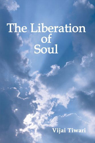 Cover for Vijai Tiwari · The Liberation of Soul (Pocketbok) (2007)