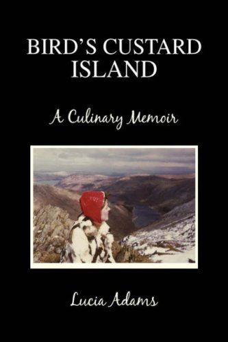 Cover for Lucia Adams · Bird's Custard Island: a Culinary Memoir (Gebundenes Buch) (2007)