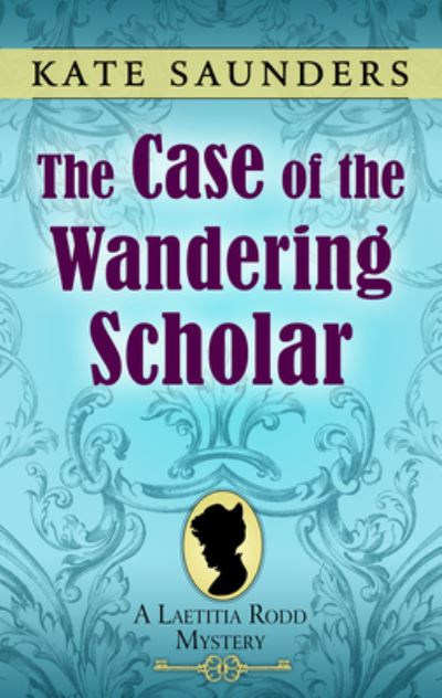 Cover for Kate Saunders · The Case of the Wandering Scholar (Gebundenes Buch) (2020)