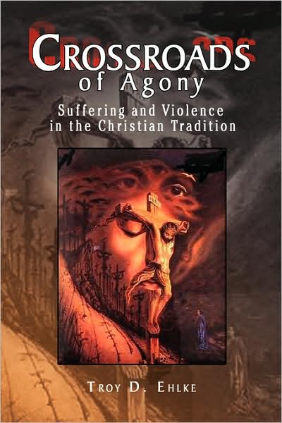 Cover for Troy D. Ehlke · Crossroads of Agony (Innbunden bok) (2008)