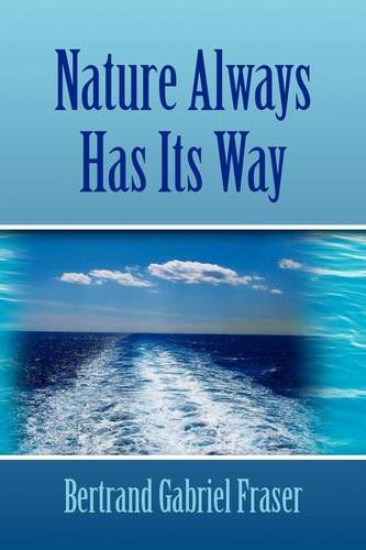 Cover for Bertrand Gabriel Fraser · Nature Always Has Its Way (Hardcover Book) (2009)