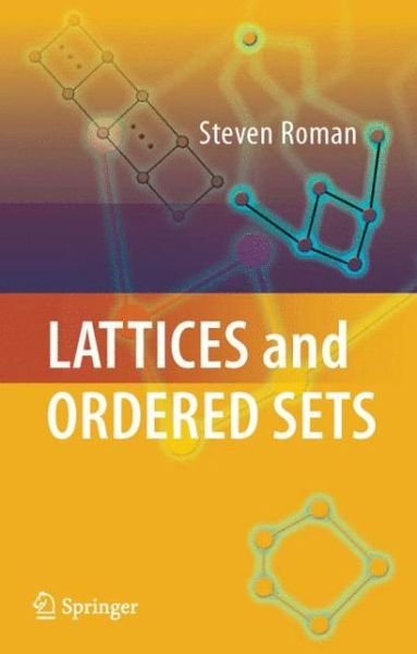 Lattices and Ordered Sets - Steven Roman - Books - Springer-Verlag New York Inc. - 9781441927040 - October 29, 2010