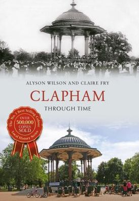 Cover for Alyson Wilson · Clapham Through Time - Through Time (Taschenbuch) [UK edition] (2015)