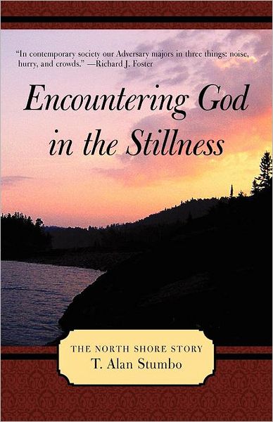 Cover for T Alan Stumbo · Encountering God in the Stillness: the North Shore Story (Paperback Bog) (2012)