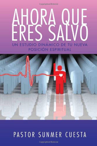 Cover for Pastor Sunmer Cuesta · Ahora Que Eres Salvo (Paperback Book) [Spanish edition] (2010)