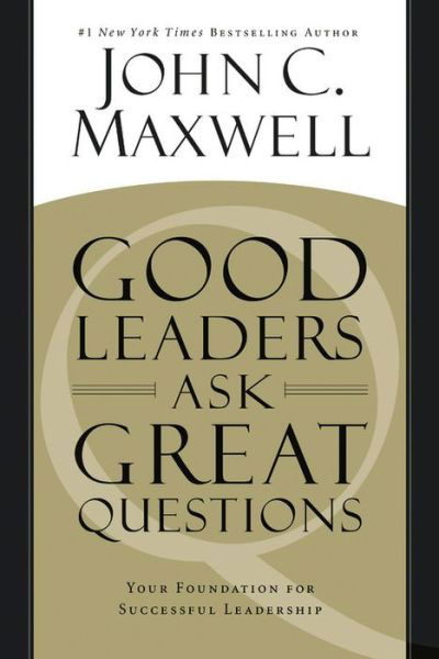 Cover for John C. Maxwell · Good Leaders Ask Great Questions: Your Foundation for Successful Leadership (Paperback Book) (2014)